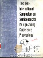 1997 IEEE INTERNATIONAL SHMPOSIUM ON SEMICONDUCTOR MANUFACTURING CONFERENCE PROCEEDINGS     PDF电子版封面     