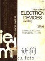 INTERNATIONAL ELECTRON DEVICES MEETING 1996     PDF电子版封面  0780333934   