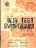 PROCEEDINGS 14th IEEE VLSI TEST SYMPOSIUM     PDF电子版封面  0818673044   
