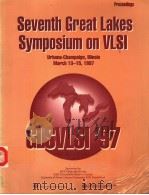 GLSVLSI'97 SEVENTH GREAT LAKES SYMPOSIUM ON VLSI     PDF电子版封面  0818679042   