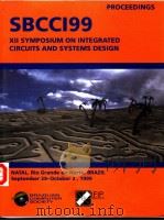 PROCEEDINGS SBCCI99 Ⅻ SYMPOSIUM ON INTEGRATED CIRCUITS AND SYSTEMS DESIGN（ PDF版）
