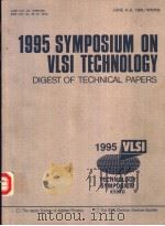1995 SYMPOSIUM ON VLSI CIRCUITS  DIGEST OF TECHNICAL PAPERS  TECHNOLOGY SYMPOSIUM（ PDF版）