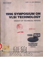 1996 SYMPOSIUM ON VLSI CIRCUITS  DIGEST OF TECHNICAL PAPERS  TECHNOLOGY SYMPOSIUM     PDF电子版封面  078033342X   