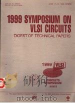 1999 SYMPOSIUM ON VLSI CIRCUITS  DIGEST OF TECHNICAL PAPERS  CIRCUITS SYMPOSIUM     PDF电子版封面  0780354419   