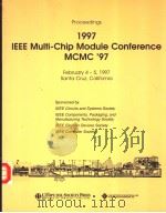 PROCEEDINGS 1997 IEEE MULTI-CHIP MODULE CONFERENCE     PDF电子版封面  0818677899   