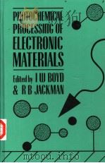 PHOTOCHEMICAL PROCESSING OF ELECTRONIC MATERIALS     PDF电子版封面  012121740X  IAN W.BOYD  RICHARD B.JACKMAN 