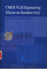 CMOS VLSI ENGINEERING  SILICON-ON-INSULATOR（SOI）     PDF电子版封面  0792382722  JAMES B.KUO  KER-WEI SU 