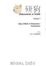 DISLOCATIONS IN SOLIDS  VOLUME 5 OTHER EFFECTS OF DISLOCATIONS:DISCLINATIONS   1980  PDF电子版封面  0444850503  F.R.N.NABARRO 