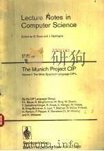 LECTURE NOTES IN COMPUTER SCIENCE  THE MUNICH PROJECT CIP  VOL.1  THE WIDE SPECTRUM LANGUAGE CIP-L     PDF电子版封面  3540151877  G.GOOS AND J.HARTMANIS 