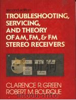TROUBLESHOOTING，SERVICING，AND THEORY OF AM，FM，& FM STEREO RECEIVERS  SECOND EDITION   1987  PDF电子版封面  0139311149   