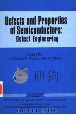 DEFECTS AND PROPERTIES OF SEMICONDUCTORS:DEFECT ENGINEERING   1987  PDF电子版封面  9027723524   