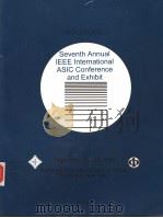 SEVENTH ANNUAL IEEE INTERNATIONAL ASIC CONFERENCE AND EXHIBIT   1994  PDF电子版封面  0780320204   