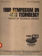 1986 SYMPOSIUM ON VLSI TECHNOLOGY  DIGEST OF TECHNICAL PAPERS   1986  PDF电子版封面     