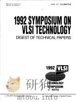 1992 SYMPOSIUM ON VLSI TECHNOLOGY  DIGEST OF TECHNICAL PAPERS   1992  PDF电子版封面  0780306988   