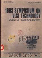 1993 SYMPOSIUM ON VLSI TECHNOLOGY  DIGEST OF TECHNICAL PAPERS   1993  PDF电子版封面  0780312724   