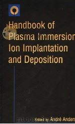 HANDBOOK OF PLASMA IMMERSION ION IMMERSION ION IMPLANTATION AND DEPOSITION     PDF电子版封面    ANDRE ANDERS 