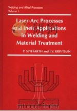 LASER-ARC PROCESSES AND THEIR APPLICATIONS IN WELDING AND MATERIAL TREATMENT     PDF电子版封面  041526961X  PETER SYFFARTH  LGOR V.KRIVTSU 