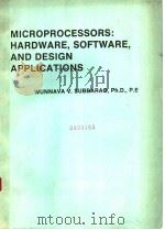 MICROPROCESSORS：HARDWARE，SOFTWARE，AND DESIGN APPLICATIONS   1984  PDF电子版封面  0835943941   