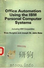 OFFICE AUTOMATION USING THE IBM PERSONAL COMPUTER SYSTEMS  INCLUDING IBM COMPATIBLES     PDF电子版封面     