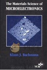 THE MATERIALS SCIENCE OF MICROELECTRONICS     PDF电子版封面  0895732807  KLAUS J.BACHMANN 