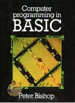 COMPUTER PROGRAMMING IN BASIC     PDF电子版封面  0174312709  PETER BISHOP 