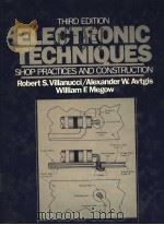 RLECTRONIC TECHNIPUES SHOP PRACTICES AND CONSTRUCTION     PDF电子版封面  0132525291  ROBERT S.VILLANUCCI ALEXANDER 