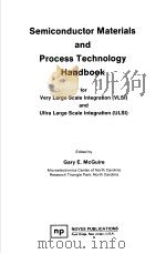 SEMICONDUCTOR MATERIALS AND PROCESS TECHNOLOGY HANDBOOK     PDF电子版封面    GARY E·MCGUIRE 