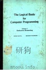 THE LOGICAL BASIS FOR COMPUTER PROGRAMMING VOLUME1 DEDUCTIVE REASONING     PDF电子版封面  0201182602   