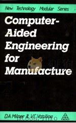 NEW TECHNOLOGY MODUTAR SERIES COMPUTERAIDED ENGINEERING FOR MANUFACTURE     PDF电子版封面  1850930936   