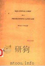 EQUATIONAL LOGIC AS A PROGRAMMING LANGUAGE     PDF电子版封面  026215028X  MICHAEL J.O’DONNELL 