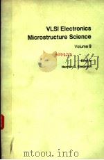 VLSI ELECTRONICS MICROSTRUCTRUE SCIENCE VOLUME 9     PDF电子版封面     