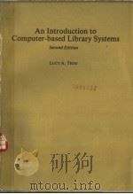 AN INTRODUCTION TO COMPUTER BASED LIBRARY SYSTEMS     PDF电子版封面    LUCY A·TEDD 