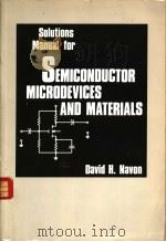 SOLUTIONS MANUAL FOR SEMICONDUCTOR MICRODEVICES AND MATERIALS     PDF电子版封面  0030639840  DAVID H. NAVON 