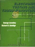 ELECTRONIC TESTING AND TROUBLESHOOTING     PDF电子版封面    RICHARD S.SANDIGE PH.D. 