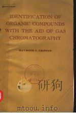 IDENTIFICATION OF ORGANIC COMPOUNDS WITH THE AID OF GAS CHROMATOGRAPHY     PDF电子版封面  0070137250  RAYMOND C.CRIPPEN，PH.D. 