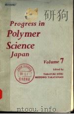 PROGRESS IN POLYMER SCIENCE JAPAN  VOLUME 7   1974年  PDF电子版封面     