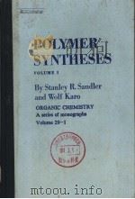POLYMER SYNTHESES  VOLUME I   1974  PDF电子版封面  0126185603  STANLEY R.SANDLER AND WOLF KAR 