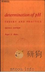 DETERMINATION OF PH THEORY AND PRACTICH  SECOND EDITION   1973年  PDF电子版封面    ROGER G.BATES 