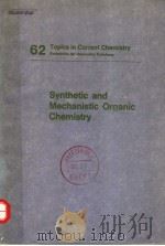 TOPICS IN CURRENT CHEMISTRY  SYNTHETIC AND MECHANISTIC ORGANIC CHEMISTRY   1976  PDF电子版封面  3540075259   