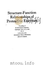 STRUCTURE-FUNCTION RELATIONSHIPS OF PROTEOLYTIC ENZYMES   1970  PDF电子版封面  8716001184   