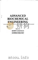 ADVANCED BIOCHEMICAL ENGINEERING     PDF电子版封面    HENRY R.BUNGAY  GEORGES BELFOR 