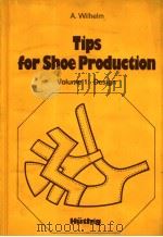 TIPS FOR SHOE PRODUCTION  VOLUME 1:DESIGN   1985  PDF电子版封面  3778510118   