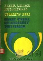 KERNEL LESSONS INTERMEDIATE  STUDENTS'BOOK  ROBERT O'NEILL ROY KINGSBURY TONY YEADON   1971  PDF电子版封面  0582522404   