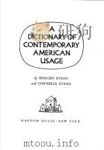 A DICTIONARY OF CONTEMPORARY AMERICAN USAGE   1957  PDF电子版封面    BERGEN EVANS AND CORNELIA EVAN 