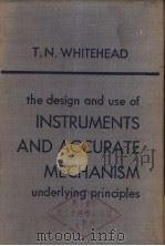 THE DESIGN AND USE OF INSTRUMENTS AND ACCURATE MECHANISM     PDF电子版封面    T.N.WHITEHEAD 