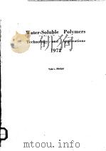WATER-SOLUBLE POLYMERS TECHNOLOGY AND APPLICATIONS 1972     PDF电子版封面  0815504349  YALE L.MELTZER 