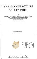 THE MANUFACTURE OF LEATHER     PDF电子版封面    HUGH GARNER BENNETT. M.SC.  F. 