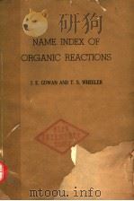 NAME INDEX OF ORGANIC REACTIONS     PDF电子版封面    J.E.GOWAN AND T.S.WHEELER 
