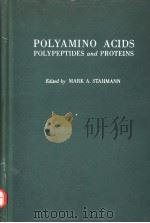 POLYAMINO ACIDE，POLYPEPTIDES，AND PROTEINS0     PDF电子版封面    MARD A.STAHMANN 