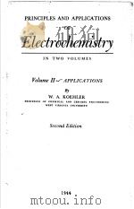 PRINCIPLES AND APPLICATIONS OF ELECTROCHEMISTRY IN TWO VOLUMES APPLICATIONS SECOND EDITION     PDF电子版封面    W.A.KOEHLER 